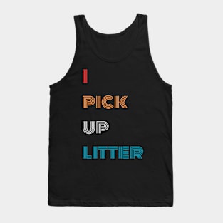 I pick up litter Earth day Tank Top